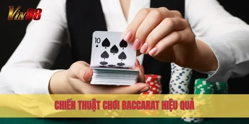 Chiến thuật chơi Baccarat hiệu quả