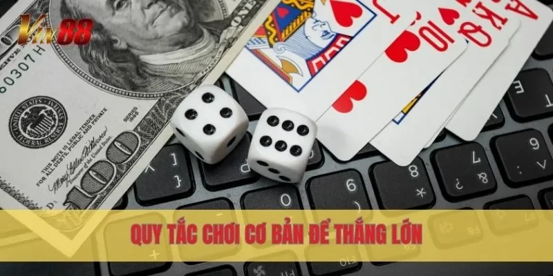 Quy tắc chơi cơ bản để thắng lớn