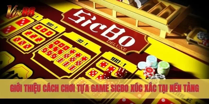 Giới thiệu cách chơi tựa game Sicbo xúc xắc tại nền tảng