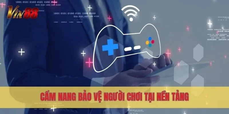 Cẩm nang bảo vệ người chơi tại nền tảng
