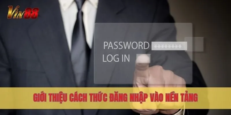 Giới thiệu cách thức đăng nhập vào nền tảng