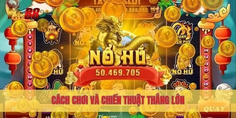 Cách chơi và chiến thuật thắng lớn
