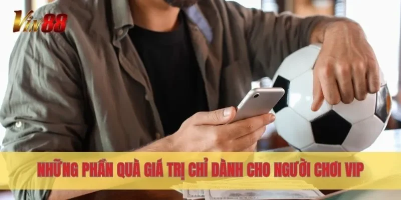 Những phần quà giá trị chỉ dành cho người chơi VIP