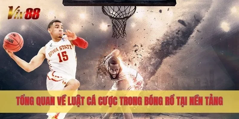 Tổng quan về luật cá cược trong bóng rổ tại nền tảng