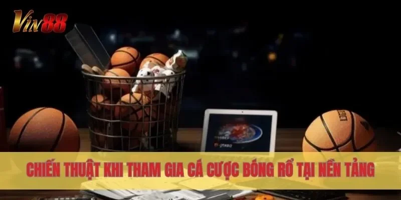 Chiến thuật khi tham gia cá cược bóng rổ tại nền tảng