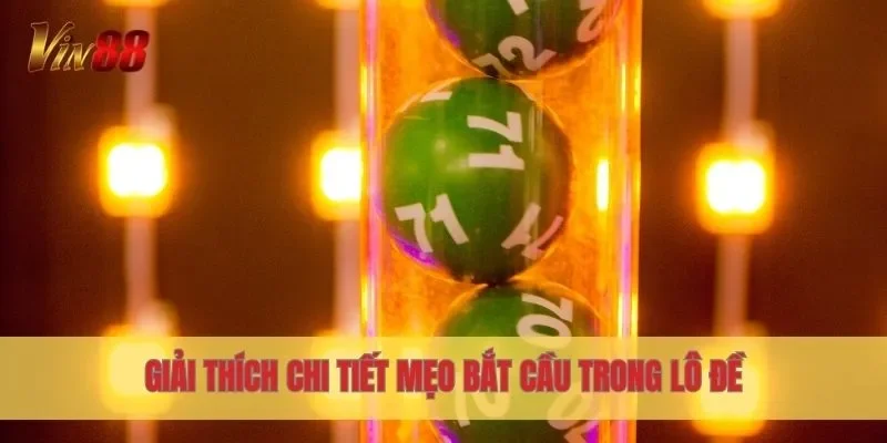 Giải thích chi tiết mẹo bắt cầu trong lô đề