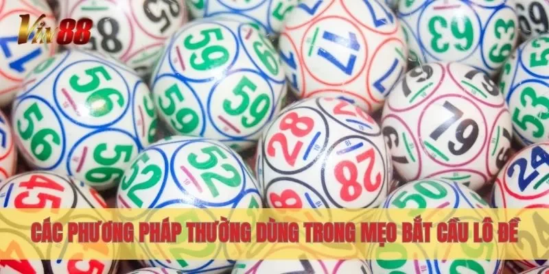 Các phương pháp thường dùng trong mẹo bắt cầu lô đề