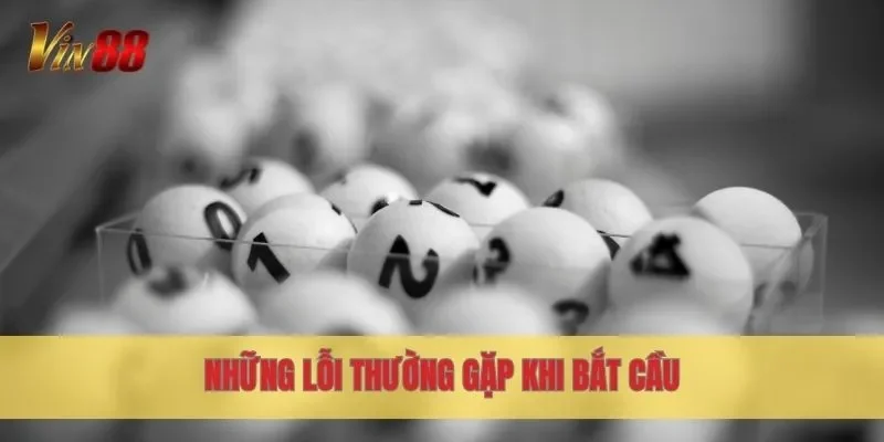Những lỗi thường gặp khi bắt cầu