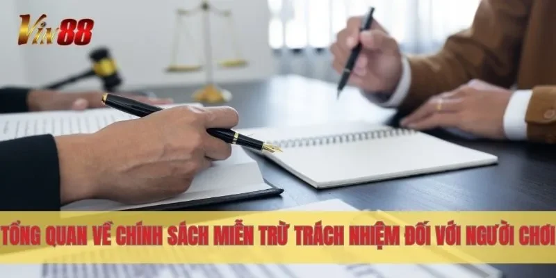 Tổng quan về chính sách miễn trừ trách nhiệm đối với người chơi