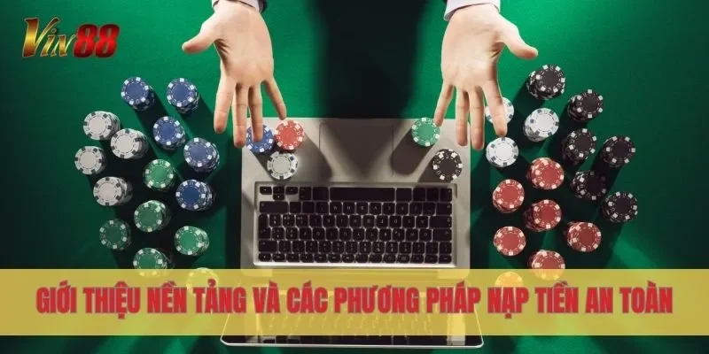 Giới thiệu nền tảng và các phương pháp nạp tiền an toàn