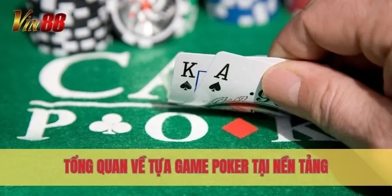 Tổng quan về tựa game Poker tại nền tảng