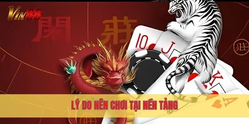Lý do nên chơi tại nền tảng