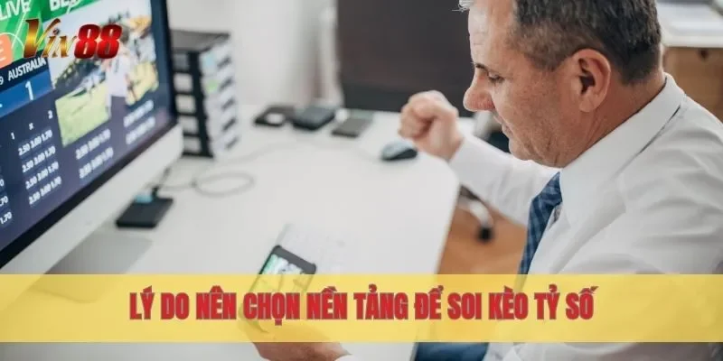 Lý do nên chọn nền tảng để soi kèo tỷ số