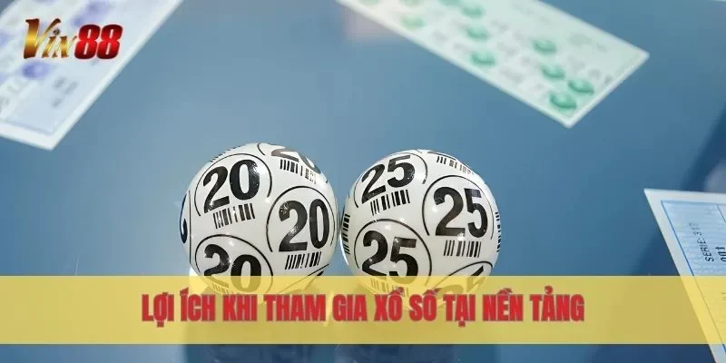 Lợi ích khi tham gia xổ số tại nền tảng
